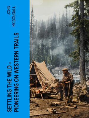 cover image of Settling the Wild – Pioneering on Western Trails